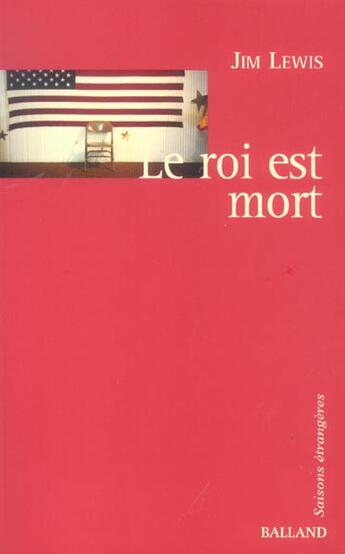 Couverture du livre « Le roi est mort » de Jim Lewis aux éditions Balland