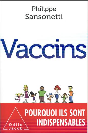 Couverture du livre « Vaccins ; pourquoi ils sont indispensables » de Philippe Sansonetti aux éditions Odile Jacob