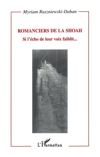 Couverture du livre « ROMANCIERS DE LA SHOAH : Si l'écho de leur voix faiblit » de Myriam Ruszniewski-Dahan aux éditions L'harmattan