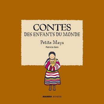 Couverture du livre « Contes des enfants du monde ; Petite Maya » de Patricia Geis aux éditions Mango