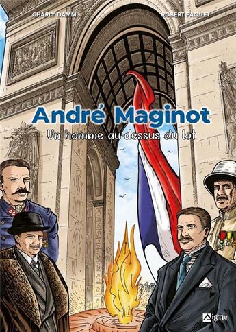 Couverture du livre « André Maginot : un homme au-dessus du lot » de Charly Damm et Robert Paquet aux éditions Signe