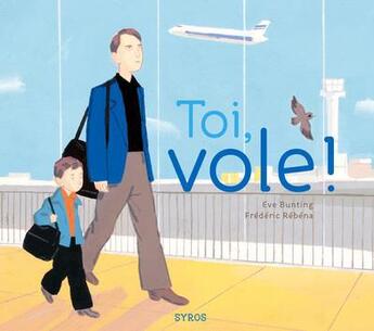 Couverture du livre « Toi, vole ! (broche) » de Bunting/Rebena aux éditions Syros