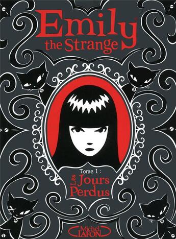 Couverture du livre « Emily the strange Tome 1 ; les jours perdus » de Rob Reger aux éditions Michel Lafon