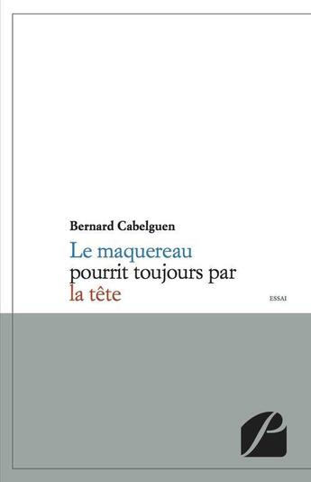 Couverture du livre « Le maquereau pourrit toujours par la tête » de Bernard Cabelguen aux éditions Editions Du Panthéon