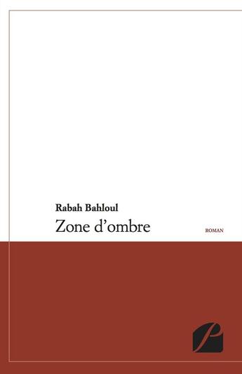 Couverture du livre « Zone d'ombre » de Rabah Bahloul aux éditions Editions Du Panthéon