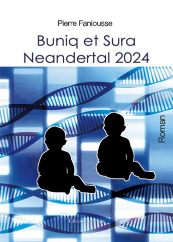 Couverture du livre « Buniq et Sura ; Neandertal 2024 » de Pierre Faniousse aux éditions Benevent