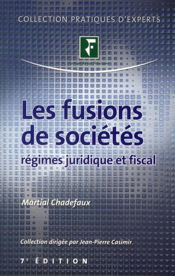 Couverture du livre « Les fusions de sociétés ; régimes juridique et fiscal » de Martial Chadefaux aux éditions Revue Fiduciaire