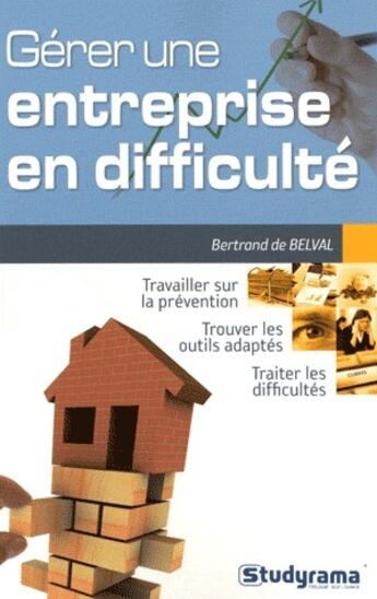 Couverture du livre « Gérer une entreprise en difficulté » de Bertrand De Belval aux éditions Studyrama