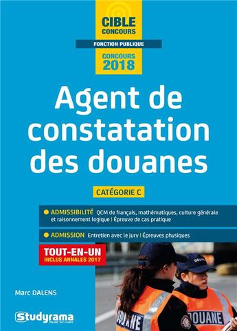 Couverture du livre « Agent principal de constatation des douanes de 2e classe ; catégorie C ; tout-en-un (concours 2018) » de Marc Dalens aux éditions Studyrama