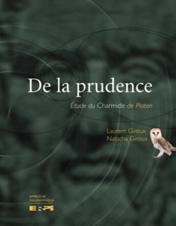 Couverture du livre « De la prudence : étude du Charmide de Platon » de Laurent Giroux et Natacha Giroux aux éditions Erpi - Renouveau Pedagogique