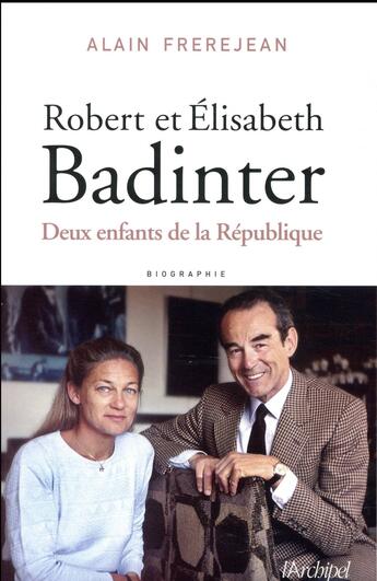 Couverture du livre « Robert et Elisabeth Badinter ; ou le refus de l'injustice » de Alain Frerejean aux éditions Archipel