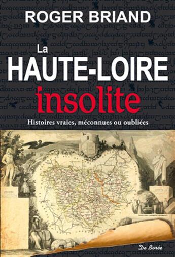 Couverture du livre « La Haute Loire insolite » de Roger Briand aux éditions De Boree