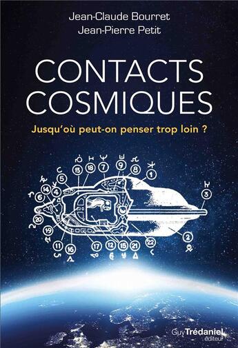 Couverture du livre « Contacts cosmiques ; jusqu'où peut-on penser trop loin? » de Jean-Claude Bourret et Jean-Pierre Petit aux éditions Guy Trédaniel