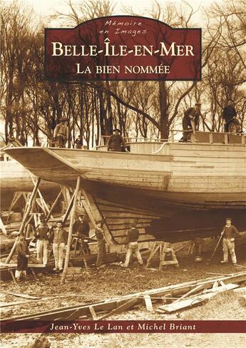 Couverture du livre « Belle-île-en-mer ; la bien nommée » de Jean-Yves Le Lan et Michel Briant aux éditions Editions Sutton