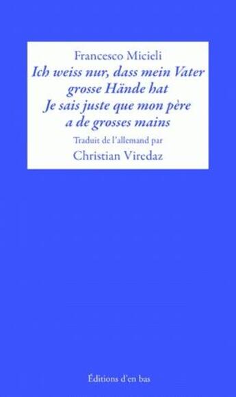 Couverture du livre « Ich weiss nur, dass mein vater grosse Hände hat ; je sais juste que mon père a de grosses mains » de Francesco Micieli aux éditions D'en Bas