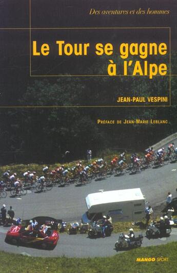 Couverture du livre « Le Tour Se Gagne A L'Alpe » de Jean-Paul Vespini aux éditions Mango