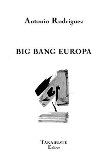 Couverture du livre « Big bang europa - antonio rodriguez » de Antonio Rodriguez aux éditions Tarabuste