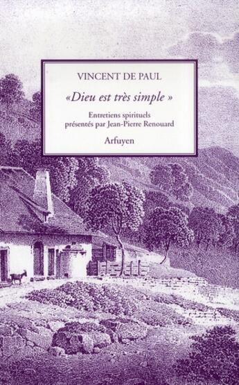 Couverture du livre « Dieu est tres simple » de Vincent De Paul aux éditions Arfuyen