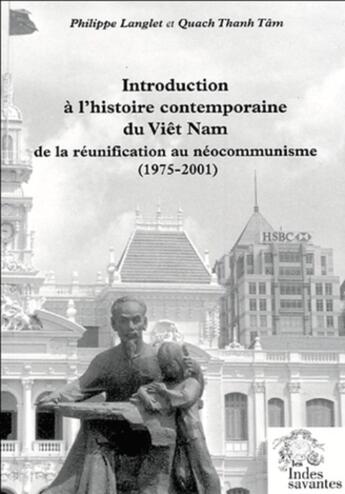 Couverture du livre « Introduction à l'histoire contemporaine du Vietnam 1975-2001 » de Les Indes Savantes aux éditions Les Indes Savantes