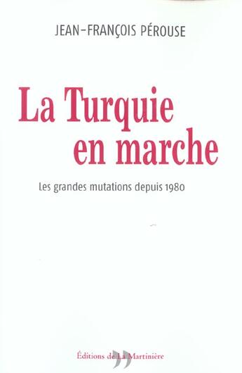 Couverture du livre « Turquie En Marche (La) » de Perouse Jean-Francoi aux éditions La Martiniere