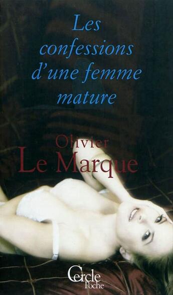 Couverture du livre « Cercle Poche n°162 Les Confessions d'une femme mature » de Olivier Le Marque aux éditions Mount Silver