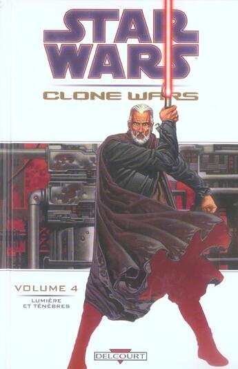 Couverture du livre « Star Wars - clone wars t.4 ; lumière et ténèbres » de John Ostrabder et Stephen Thompson et Haden Blackman et Jan Duursema aux éditions Delcourt