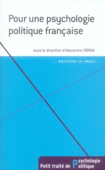 Couverture du livre « Pour une psychologie politique française » de Alexandre Dorna aux éditions In Press