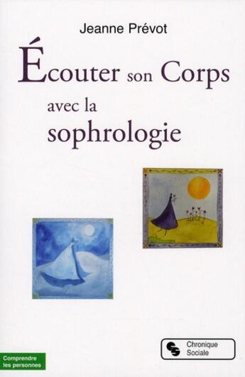 Couverture du livre « Écouter son corps avec la sophrologie » de Jeanne Prevot aux éditions Chronique Sociale