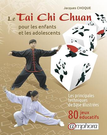 Couverture du livre « Le Tai Chi Chuan pour les enfants et les adolescents ; de la théorie à la pratique ; 80 jeux éducatifs » de Jacques Choque aux éditions Amphora