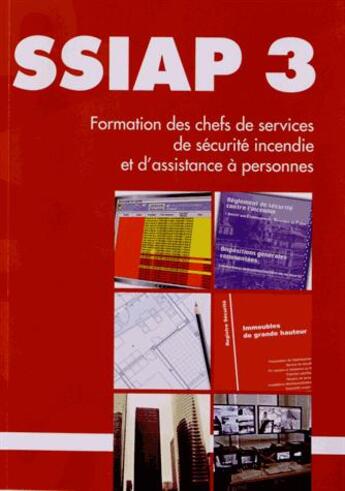 Couverture du livre « SSIAP 3 ; formation des chefs de services de sécurité incendie et d'assistance à personnes » de Raymond Fusilier aux éditions France Selection