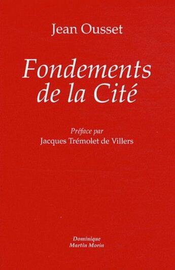 Couverture du livre « Fondements de la cité » de Jean Ousset aux éditions Dominique Martin Morin