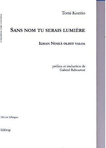 Couverture du livre « Sans nom tu serais lumière » de Tomi Kontio aux éditions Federop