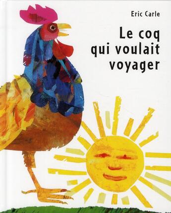Couverture du livre « Le coq qui voulait voyager (édition 2010) » de Eric Carle aux éditions Mijade
