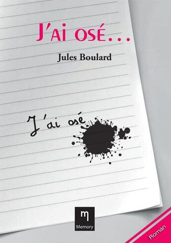 Couverture du livre « J'ai osé... » de Jules Boulard aux éditions Memory
