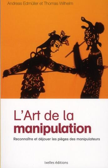 Couverture du livre « L'art de la manipulation » de Mireille Bourret aux éditions Ixelles