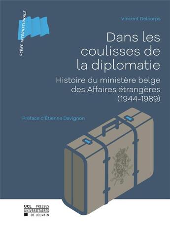 Couverture du livre « Dans les coulisses de la diplomatie » de Vincent Delcorps aux éditions Pu De Louvain