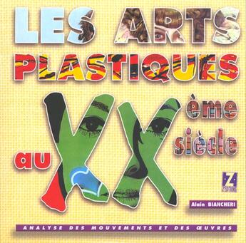 Couverture du livre « Les arts plastiques au xx°siecle » de Biancheri aux éditions Z'editions