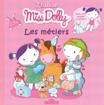 Couverture du livre « J'habille miss Dolly ; les métiers » de  aux éditions Les Livres Du Dragon D'or