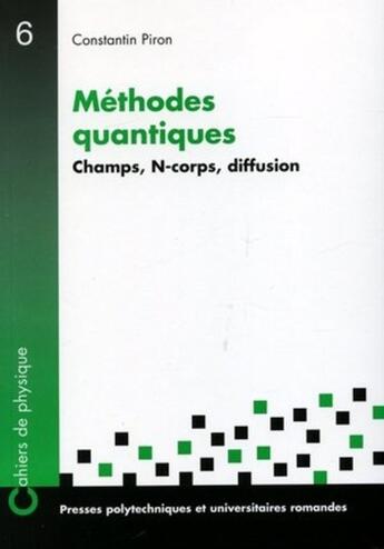 Couverture du livre « Méthodes quantiques ; champs, N-corps, diffusion » de Constantin Piron aux éditions Ppur