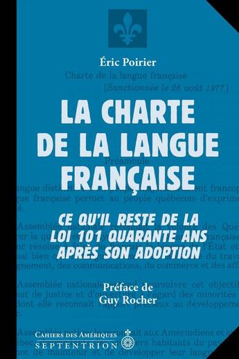 Couverture du livre « La charte de la langue francaise : ce qu'il reste de la loi 101 » de Poirier Eric aux éditions Septentrion