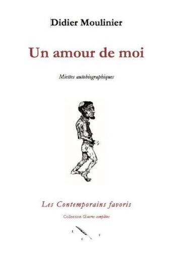 Couverture du livre « Un amour de moi ; miettes autobiographiques » de Didier Moulinier aux éditions Les Contemporains Favoris