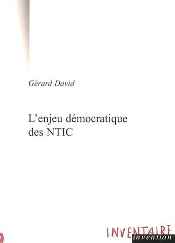 Couverture du livre « L'Enjeu Democratique Des Ntic » de Gérard David aux éditions Inventaire Invention