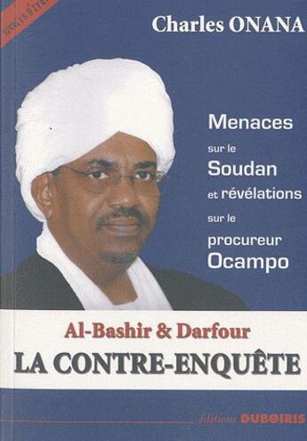 Couverture du livre « Al-Bashir & Darfour ; la contre-enquête » de Charles Onana aux éditions Duboiris