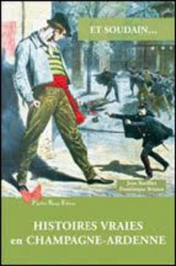 Couverture du livre « Et soudain... : Histoires vraies en Champagne-Ardenne » de Jean Batilliet et Dominique Brisson aux éditions Papillon Rouge