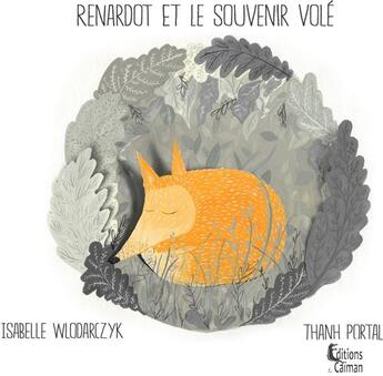 Couverture du livre « Renardot et le souvenir volé » de Isabelle Wlodarczyk et Thanh Portal aux éditions Editions Du Caiman