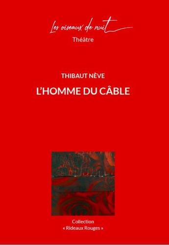 Couverture du livre « L'homme du Câble » de Thibaut Neve aux éditions Les Oiseaux De Nuit