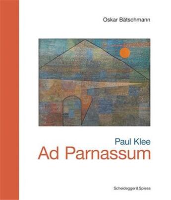 Couverture du livre « Paul Klee : ad parnassum » de Oskar Batschmann aux éditions Scheidegger