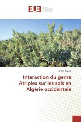 Couverture du livre « Interaction du genre atriplex sur les sols en algerie occidentale » de Bouzid Aman aux éditions Editions Universitaires Europeennes