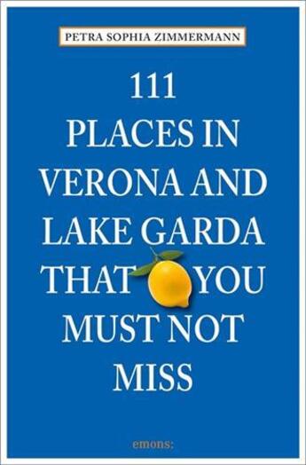 Couverture du livre « 111 places in verona and lake garda that you must not miss » de Zimmermann Petra Sop aux éditions Antique Collector's Club