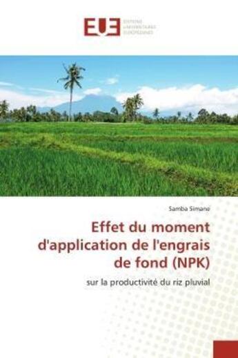 Couverture du livre « Effet du moment d'application de l'engrais de fond (npk) - sur la productivite du riz pluvial » de Simane Samba aux éditions Editions Universitaires Europeennes